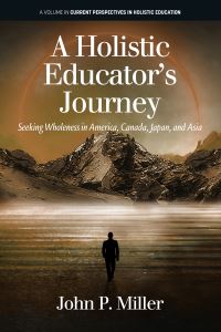 Book Cover for A Holistic Educator's Journey by John P Miller