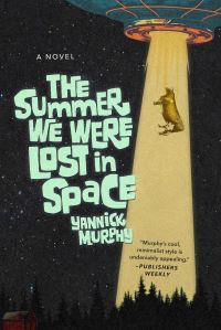 Book Cover for The Summer We Were Lost in Space by Yannick Murphy