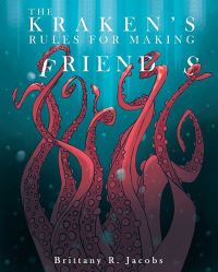 Book Cover for The Kraken's Rules for Making Friends by Brittany R Jacobs