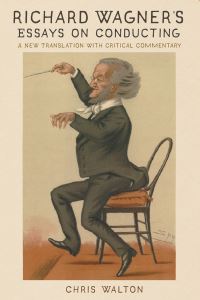 Book Cover for Richard Wagner's Essays on Conducting by Chris Walton, Richard Wagner