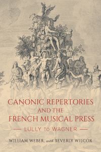Book Cover for Canonic Repertories and the French Musical Press by William Weber, Beverly Wilcox