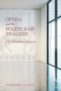 Book Cover for Opera and the Politics of Tragedy by Katharina Clausius