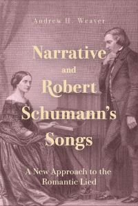 Book Cover for Narrative and Robert Schumann's Songs by Andrew H Weaver