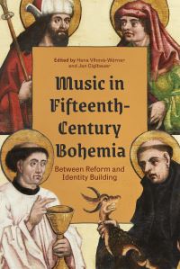 Book Cover for Music in Fifteenth-Century Bohemia by Hana VlhováWörner, Jan Ciglbauer