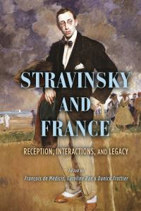 Book Cover for Stravinsky and France by François de Médicis, Caroline Rae, Danick Trottier