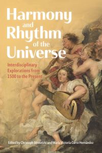 Book Cover for Harmony and Rhythm of the Universe by Harmony and Rhythm of the Microcosm and Macrocosm in the Early Modern Period and Today Conference