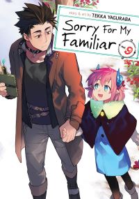 Book Cover for Sorry for My Familiar. Vol. 9 by Tekka Yaguraba