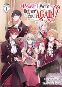 Book Cover for I Swear I Won't Bother You Again! (Light Novel) Vol. 1 by Reina Soratani