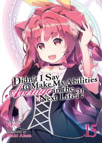 Book Cover for Didn't I Say to Make My Abilities Average in the Next Life?!. Volume 15 by FUNA
