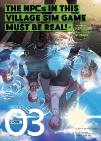 Book Cover for The NPCs in This Village Sim Game Must Be Real!. Vol. 3 by Hirukuma