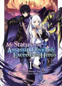 Book Cover for My Status as an Assassin Obviously Exceeds the Hero's. Vol. 1 by Matsuri Akai