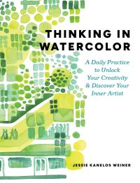 Book Cover for Thinking in Watercolor by Jessie Kanelos Weiner