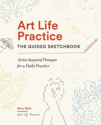 Book Cover for Art Life Practice: The Guided Sketchbook by Berry Stein