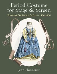 Book Cover for Period Costume for Stage & Screen. Patterns for Women's Dress 1500-1800 by Jean Hunnisett