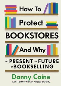 Book Cover for How to Protect Bookstores and Why by Danny Caine