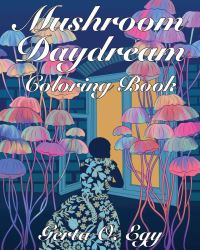 Book Cover for Mushroom Daydream Coloring Book by Gerta Oparaku Egy