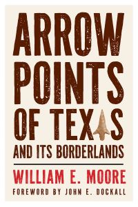 Book Cover for Arrow Points of Texas and Its Borderlands by William E Moore