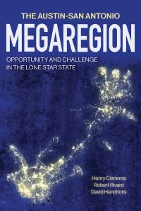 Book Cover for Austin-San Antonio Megaregion by Henry Cisneros, Robert Rivard, David Hendricks