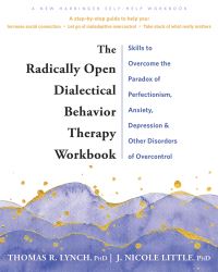 Book Cover for The Radically Open Dialectical Behavior Therapy Workbook by J Nicole Little, Thomas R Lynch