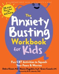 Book Cover for The Anxiety Busting Workbook for Kids by Debra Kissen, Eli R Lebowitz, Grace Cusack, Meena Dugatkin