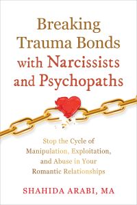 Book Cover for Breaking Trauma Bonds With Narcissists and Psychopaths by Shahida Arabi