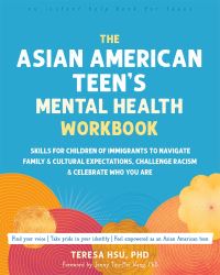 Book Cover for The Asian American Teen's Mental Health Workbook by Teresa Hsu