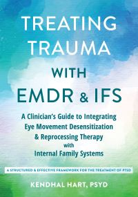 Book Cover for Treating Trauma With EMDR and IFS by Kendhal Hart