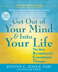 Book Cover for Get Out of Your Mind and Into Your Life by Spencer Smith, Steven C Hayes