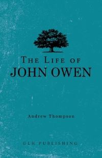 Book Cover for The Life of John Owen by Andrew Thompson