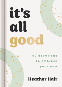 Book Cover for It's All Good by Heather Hair