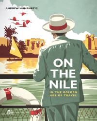 Book Cover for On the Nile in the Golden Age of Travel by Andrew Humphreys