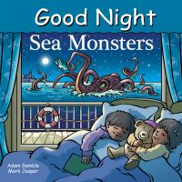 Book Cover for Good Night, Sea Monsters by Adam Gamble, Mark Jasper