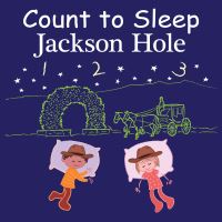 Book Cover for Count to Sleep Jackson Hole by Adam Gamble, Mark Jasper