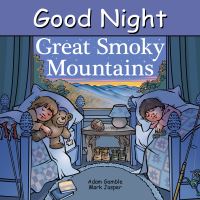 Book Cover for Good Night Great Smoky Mountains by Adam Gamble, Mark Jasper