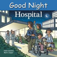 Book Cover for Good Night Hospital by Adam Gamble, Mark Jasper
