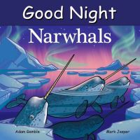 Book Cover for Good Night Narwhals by Adam Gamble, Mark Jasper