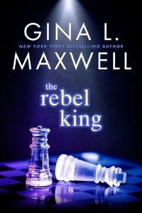 Book Cover for The Rebel King by Gina L Maxwell