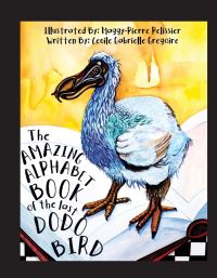 Book Cover for The Amazing Alphabet Book of the Last Dodo Bird by MaggyPierre Pelissier, Cecile Gregoire