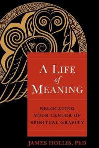 Book Cover for A Life of Meaning by James Hollis