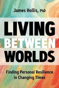 Book Cover for Living Between Worlds by James Hollis