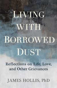 Book Cover for Living With Borrowed Dust by James Hollis