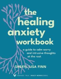 Book Cover for The Healing Anxiety Workbook by Sheryl Lisa Finn
