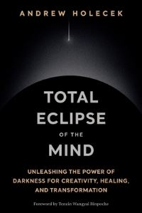 Book Cover for Total Eclipse of the Mind by Andrew Holecek