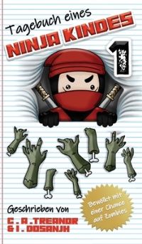 Book Cover for Tagebuch Eines Ninja Kindes by Caroline A Treanor, Indy Dosanjh