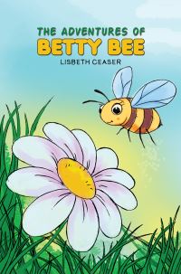 Book Cover for The Adventures of Betty Bee by Lisbeth Ceaser