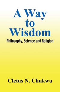 Book Cover for A Way to Wisdom by Cletus N Chukwu