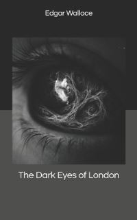Book Cover for The Dark Eyes of London by Edgar Wallace