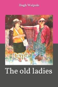 Book Cover for The Old Ladies by Hugh Walpole