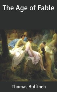 Book Cover for The Age of Fable by Thomas Bulfinch