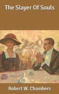 Book Cover for The Slayer Of Souls by Robert W Chambers